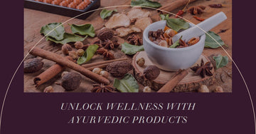 Unlock Wellness: Buy Ayurvedic Products Online at Best Prices