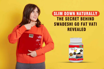 Unlock Natural Weight Loss with Swadeshi Go Fat Vati: A Comprehensive Guide