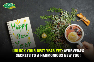 Unlock Your Best Year Yet: Ayurveda's Secrets to a Harmonious New You!