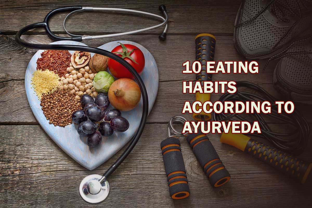 10 Eating Habits According to Ayurveda