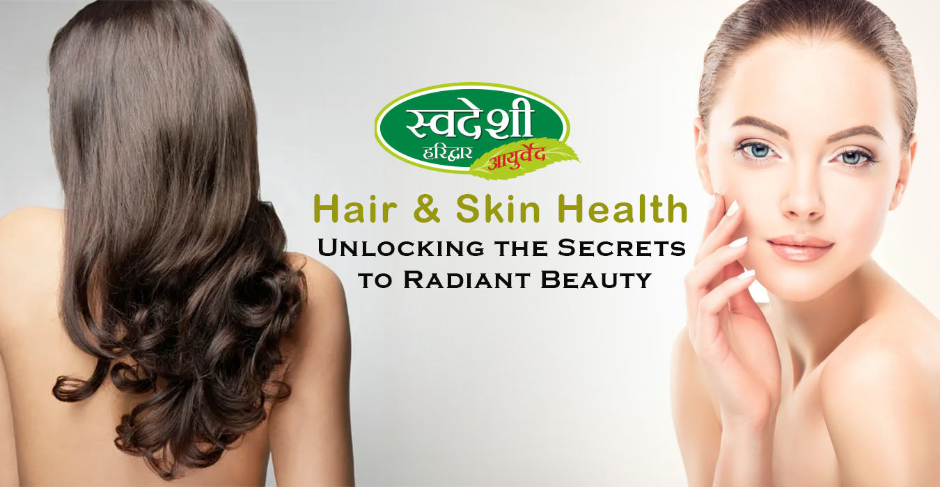 Hair & Skin Health: Unlocking the Secrets to Radiant Beauty