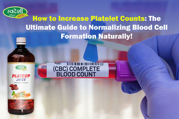 Platelet counts, Blood health, Natural wellness, Platelet optimization, Swadeshi Plateup Juice, Immunity boost, Healthy living, Holistic health, Wellness guide, Lifestyle changes, Healthy blood circulation