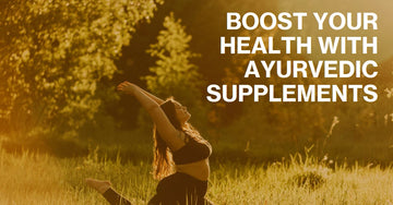 The Best Ayurvedic Supplements: Boost Your Health Naturally and Safely