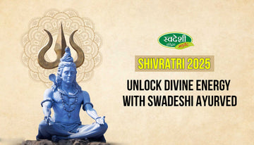 Shivratri 2025: Unlock Divine Energy with Swadeshi Ayurved